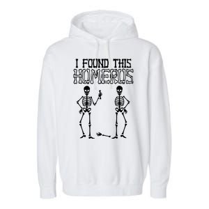 I Found This Humerus Funny Skeleton Garment-Dyed Fleece Hoodie