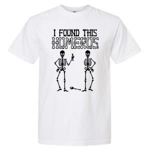 I Found This Humerus Funny Skeleton Garment-Dyed Heavyweight T-Shirt