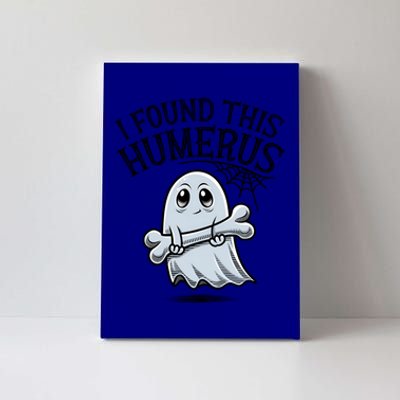 I Found This Humerus Halloween Ghost Bone Humorous Funny Gift Canvas