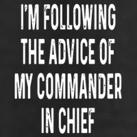 I’M Following The Advice Of My Commander In Chief 7 Panel Mesh Trucker Snapback Hat