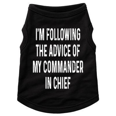 I’M Following The Advice Of My Commander In Chief Doggie Tank
