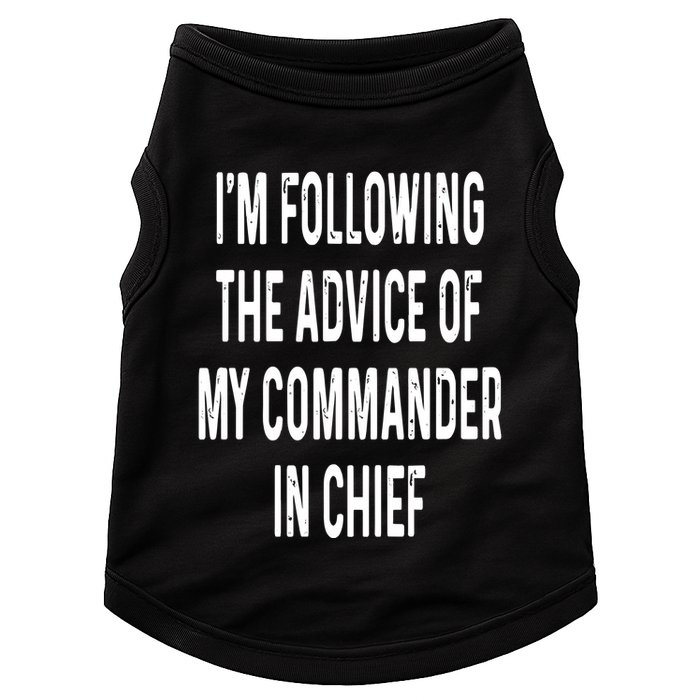 I’M Following The Advice Of My Commander In Chief Doggie Tank