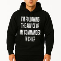I’M Following The Advice Of My Commander In Chief Hoodie