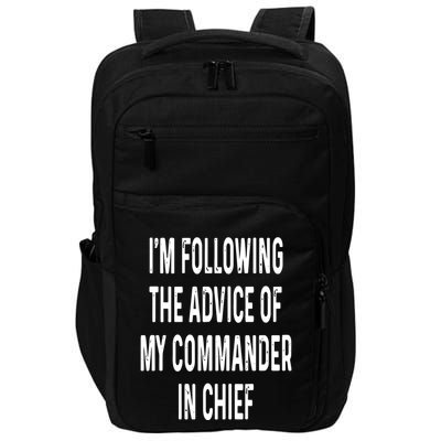 I’M Following The Advice Of My Commander In Chief Impact Tech Backpack