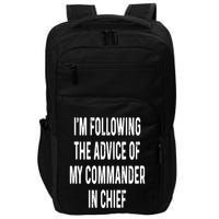 I’M Following The Advice Of My Commander In Chief Impact Tech Backpack