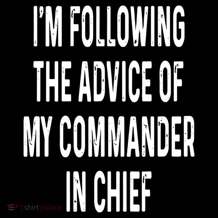 I’M Following The Advice Of My Commander In Chief Flatbill Hat