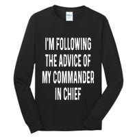 I’M Following The Advice Of My Commander In Chief Tall Long Sleeve T-Shirt