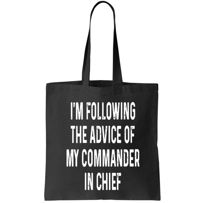 I’M Following The Advice Of My Commander In Chief Bag