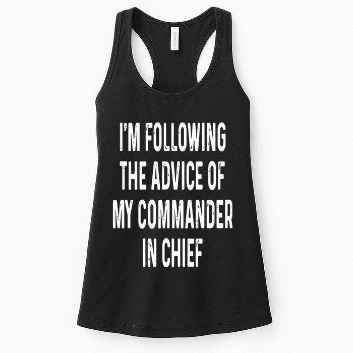 I’M Following The Advice Of My Commander In Chief Womens Tank Top
