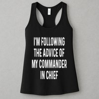 I’M Following The Advice Of My Commander In Chief Womens Tank Top