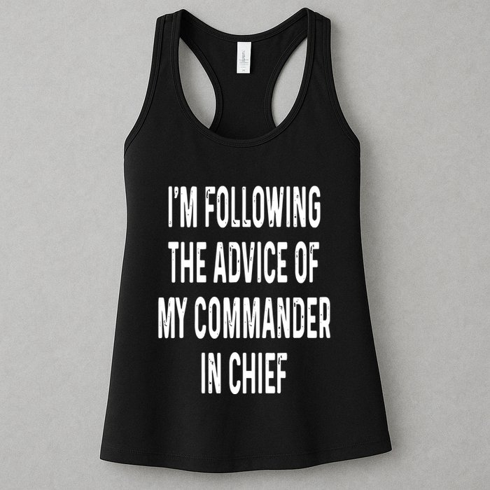 I’M Following The Advice Of My Commander In Chief Womens Tank Top