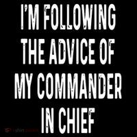 I’M Following The Advice Of My Commander In Chief Baby Bodysuit