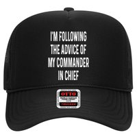 I’M Following The Advice Of My Commander In Chief Trucker Hat
