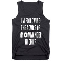 I’M Following The Advice Of My Commander In Chief Tank Top