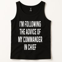 I’M Following The Advice Of My Commander In Chief Tank Top