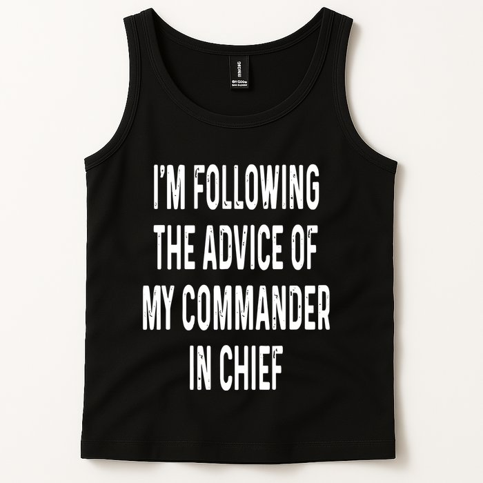 I’M Following The Advice Of My Commander In Chief Tank Top
