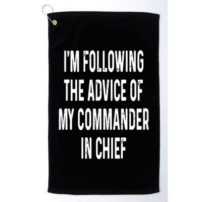 I’M Following The Advice Of My Commander In Chief Golf Towel