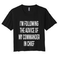 I’M Following The Advice Of My Commander In Chief Crop Top