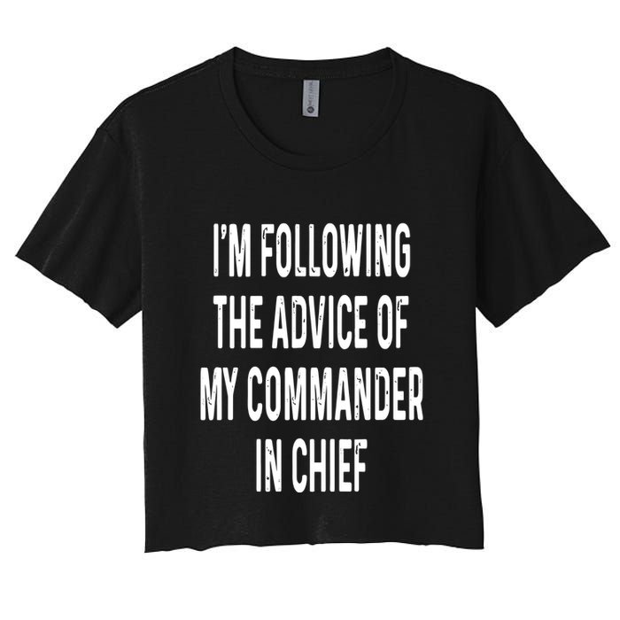 I’M Following The Advice Of My Commander In Chief Crop Top