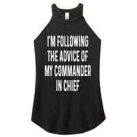 I’M Following The Advice Of My Commander In Chief Women's Perfect Tri Rocker Tank