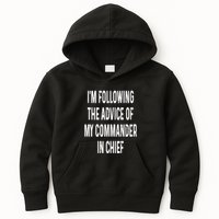 I’M Following The Advice Of My Commander In Chief Kids Hoodie