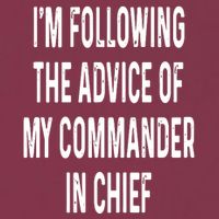 I’M Following The Advice Of My Commander In Chief 16oz Travel Tumbler