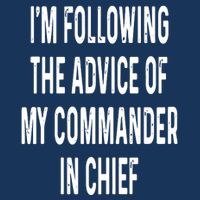 I’M Following The Advice Of My Commander In Chief Infant Baby Jersey Bodysuit