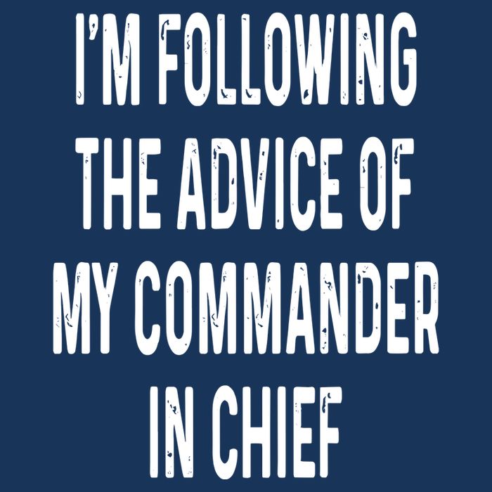 I’M Following The Advice Of My Commander In Chief Infant Baby Jersey Bodysuit
