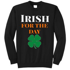 Irish For The Day St Patricks Day Sweatshirt