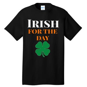 Irish For The Day St Patricks Day Tall T-Shirt