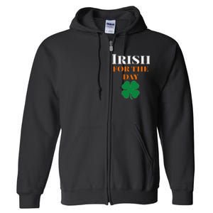 Irish For The Day St Patricks Day Full Zip Hoodie