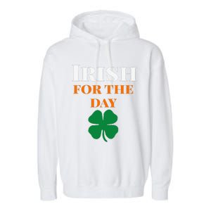 Irish For The Day St Patricks Day Garment-Dyed Fleece Hoodie