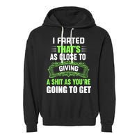 I Farted That's As Close To Giving A Shit Garment-Dyed Fleece Hoodie