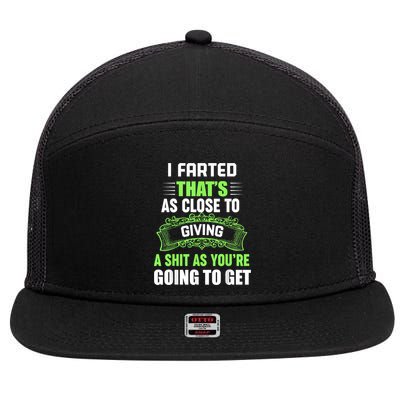 I Farted That's As Close To Giving A Shit 7 Panel Mesh Trucker Snapback Hat
