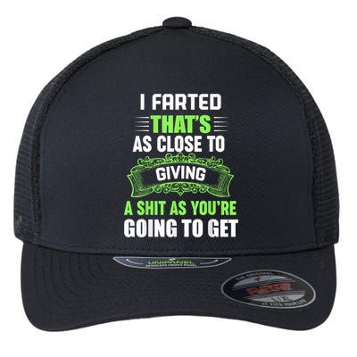 I Farted That's As Close To Giving A Shit Flexfit Unipanel Trucker Cap