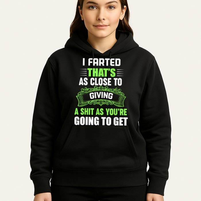 I Farted That's As Close To Giving A Shit Hoodie