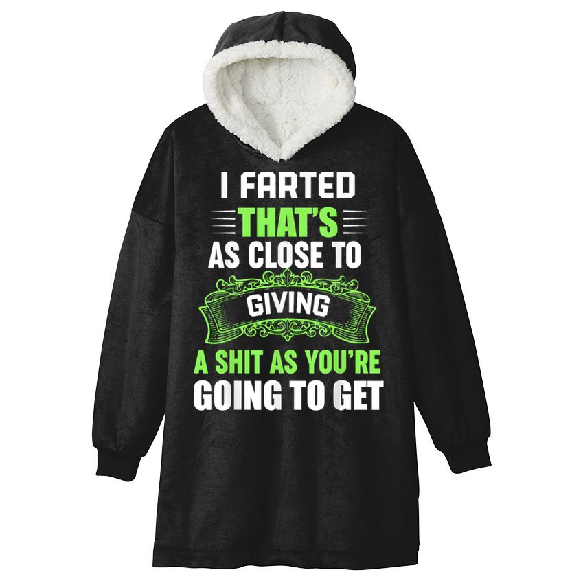 I Farted That's As Close To Giving A Shit Hooded Wearable Blanket