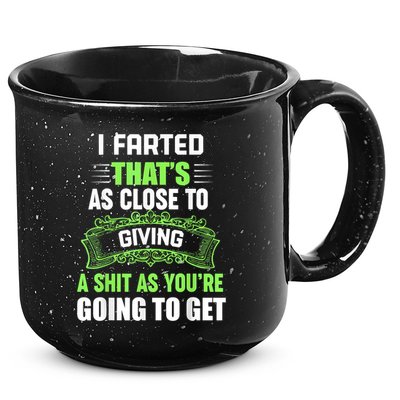 I Farted That's As Close To Giving A Shit 15oz Campfire Ceramic Mug