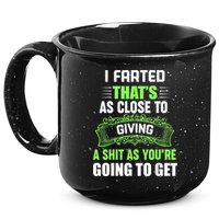 I Farted That's As Close To Giving A Shit 15oz Campfire Ceramic Mug