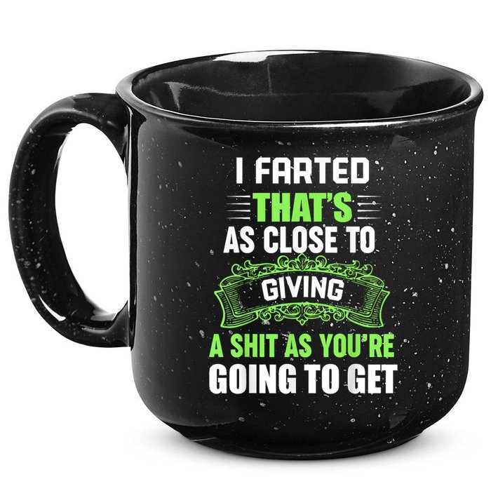 I Farted That's As Close To Giving A Shit 15oz Campfire Ceramic Mug