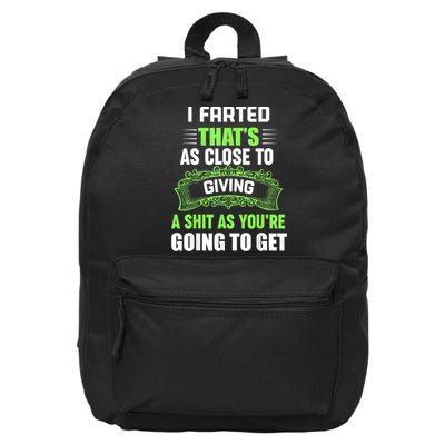I Farted That's As Close To Giving A Shit 16 in Basic Backpack