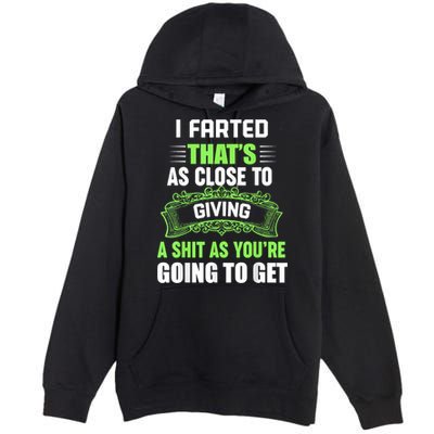 I Farted That's As Close To Giving A Shit Premium Pullover Hoodie