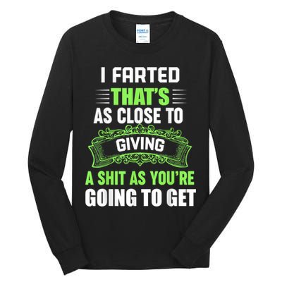 I Farted That's As Close To Giving A Shit Tall Long Sleeve T-Shirt