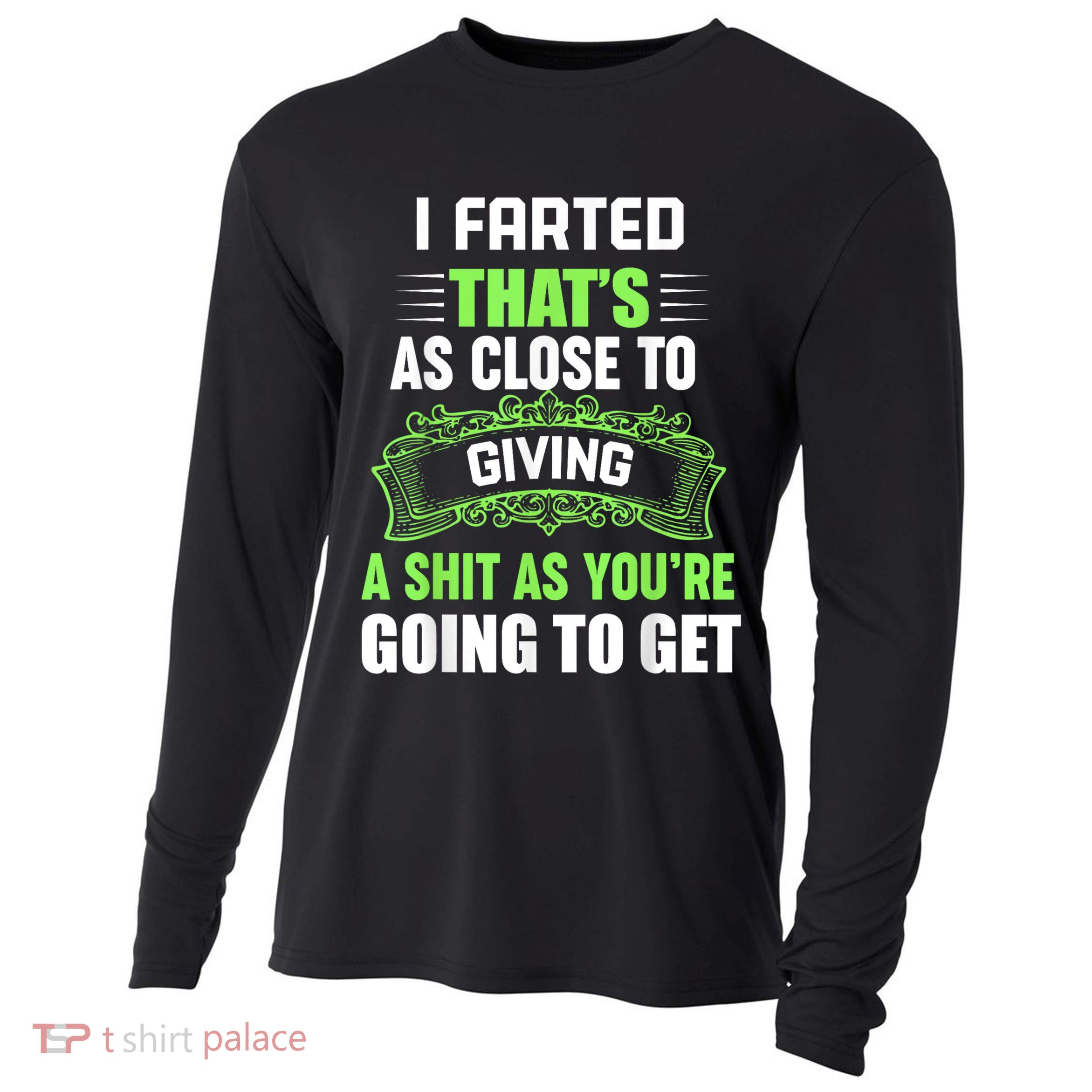 I Farted That's As Close To Giving A Shit Cooling Performance Long Sleeve Crew