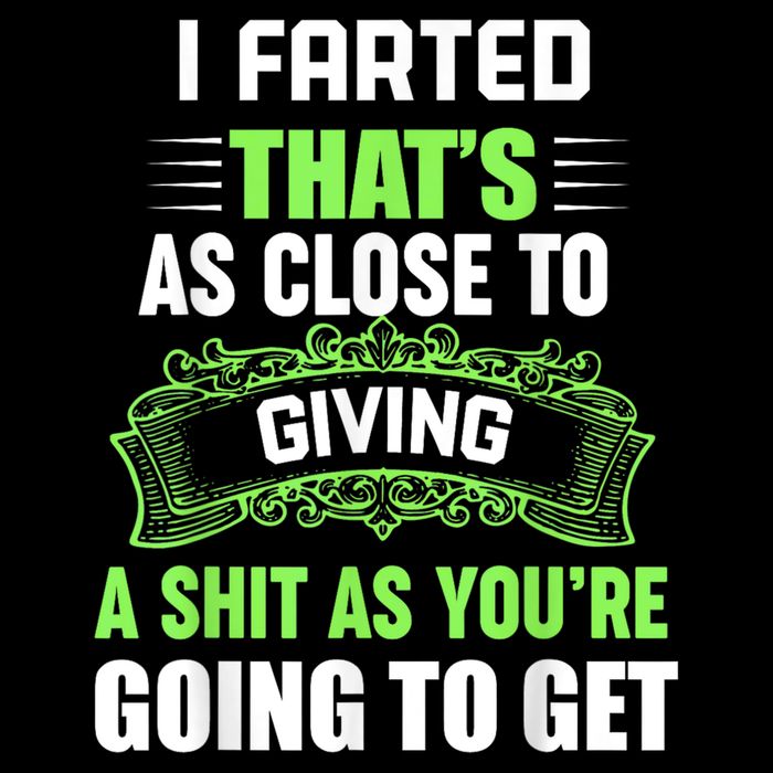 I Farted That's As Close To Giving A Shit Toddler Sweatshirt