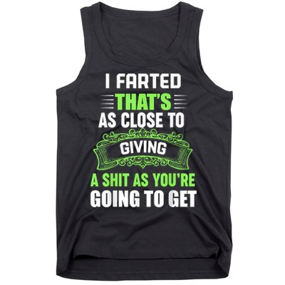 I Farted That's As Close To Giving A Shit Tank Top