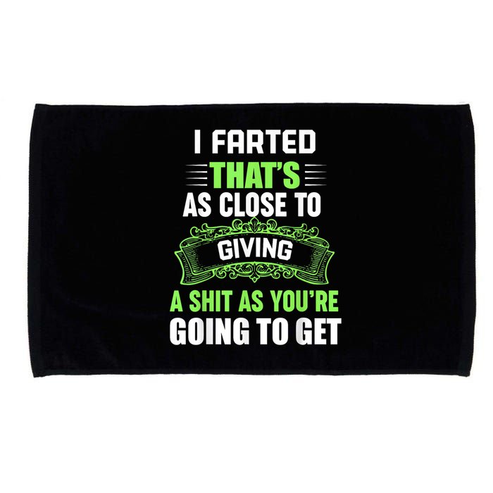 I Farted That's As Close To Giving A Shit Microfiber Hand Towel