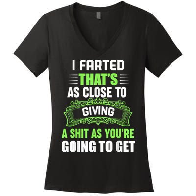 I Farted That's As Close To Giving A Shit Women's V-Neck T-Shirt