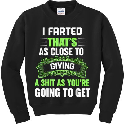 I Farted That's As Close To Giving A Shit Kids Sweatshirt