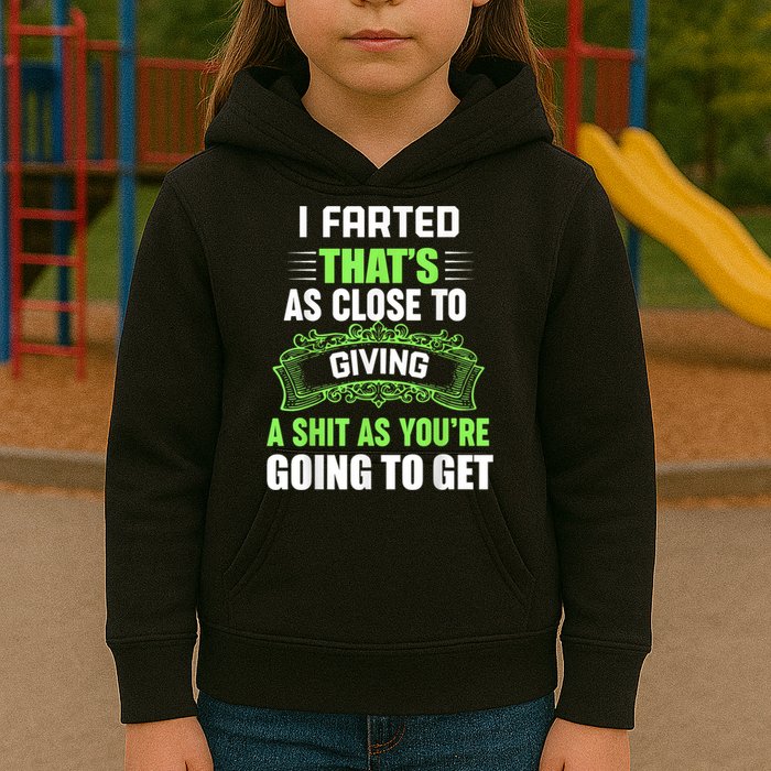 I Farted That's As Close To Giving A Shit Kids Hoodie